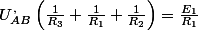 U_{AB}^{,}\left(\frac{1}{R_{3}}+\frac{1}{R_{1}}+\frac{1}{R_{2}}\right)=\frac{E_{1}}{R_{1}}